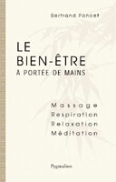LE BIEN-&Ecirc;TRE &Agrave; PORT&Eacute;E DE MAINS - M a s s a g e - R e s p i r a t i o n - R e l a x a t i o n - M &eacute; d i t a t i o n - DISPONIBLE DANS VOTRE LIBRAIRIE 